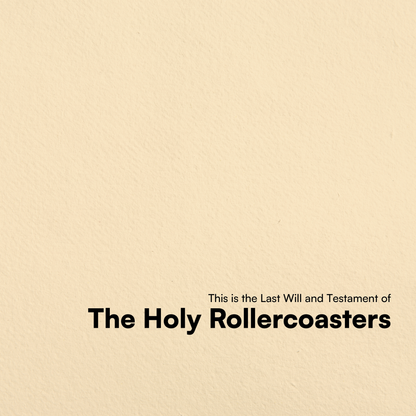 The Last Will and Testament of The Holy Rollercoasters