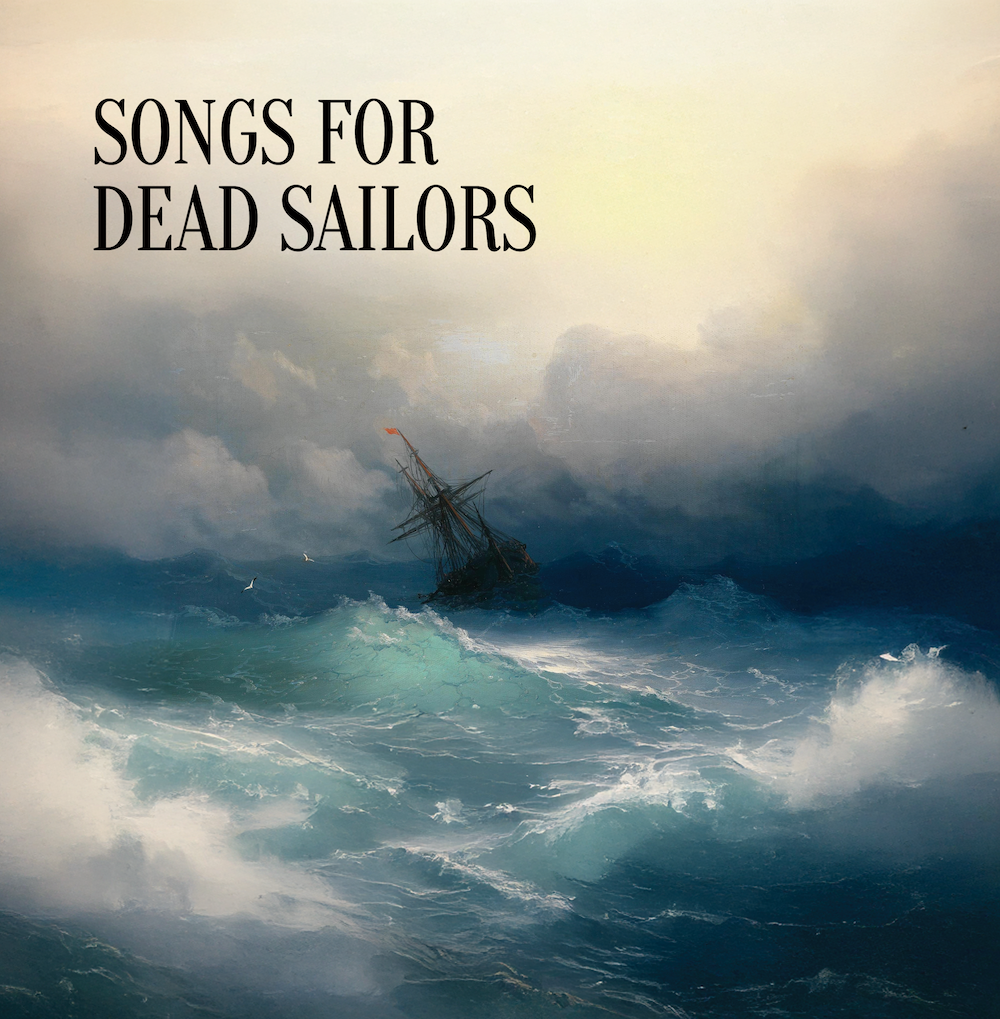 Songs for Dead Sailors