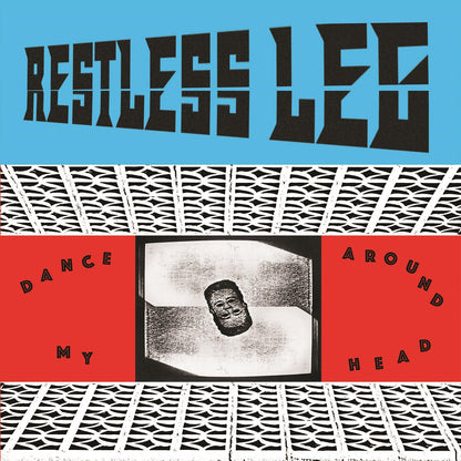 Restless Leg - Dance Around My Head